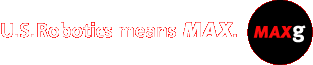 U.S. Robotics means MAX.
